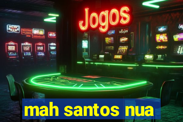 mah santos nua